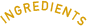INGREDIENTS